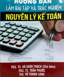 Hướng dẫn làm bài tập và trắc nghiệm Nguyên Lý Kế Toán