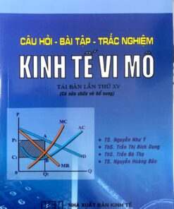 CÂU HỎI - BÀI TẬP - TRẮC NGHIỆM KINH TẾ VI MÔ