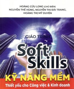 GIÁO TRÌNH KỸ NĂNG MỀM THIẾT YẾU CHO CÔNG VIỆC VÀ KINH DOANH