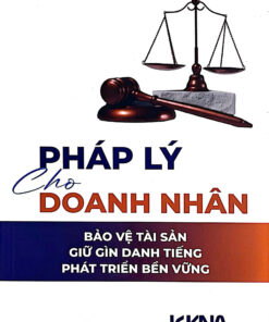 PHÁP LÝ CHO DOANH NHÂN - BẢO VỆ TÀI SẢN GIỮ GÌN DANH TIẾNG PHÁT TRIỂN BỀN VỮNG