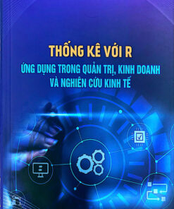 THỐNG KÊ VỚI R ỨNG DỤNG TRONG QUẢN TRỊ, KINH DOANH VÀ NGHIÊN CỨU KINH TẾ