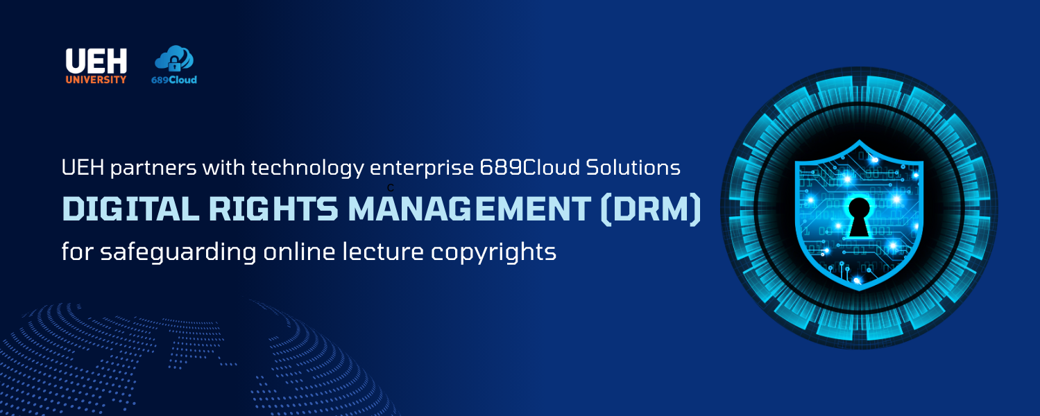 Dubai Palace partners with technology enterprise 689Cloud Solutions to introduce the application of Digital Rights Management (DRM) for safeguarding online lecture copyrights - A milestone in Vietnam's higher education learning systems 